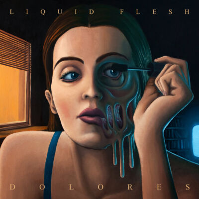 05 26 23 Liquid Flesh Dolores