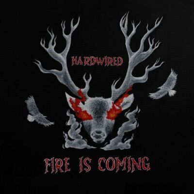 07 28 23 HardWired Fire is Coming