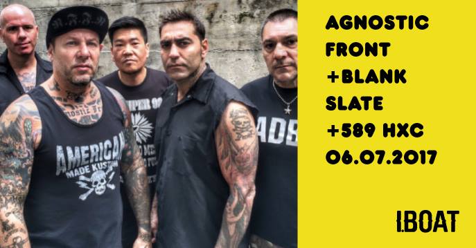 You are currently viewing 06/07/2017 – 589 HxC + Blank Slate + Agnostic Front – I.Boat – Bordeaux