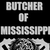You are currently viewing BUTCHER OF MISSISSIPPI